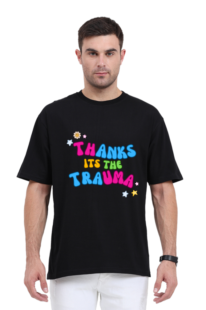 Thanks its the Trauma - Unisex Oversized T-Shirt